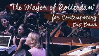 'The Mayor of Rotterdam' for Contemporary Big Band